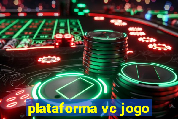 plataforma vc jogo